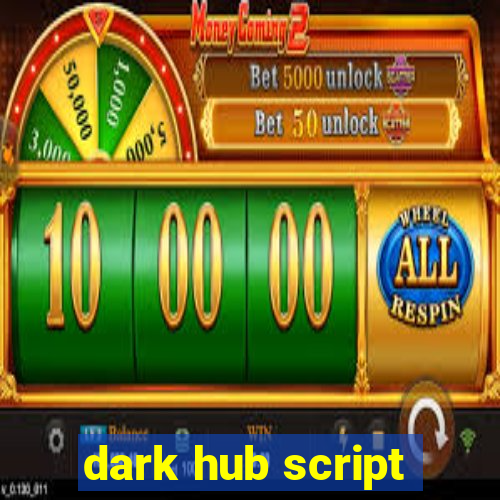 dark hub script